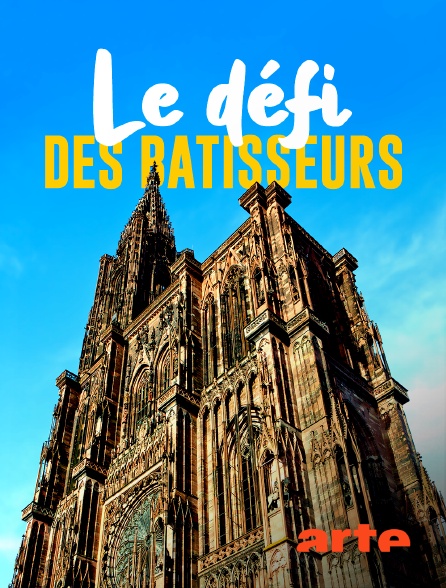 Arte - Le défi des bâtisseurs