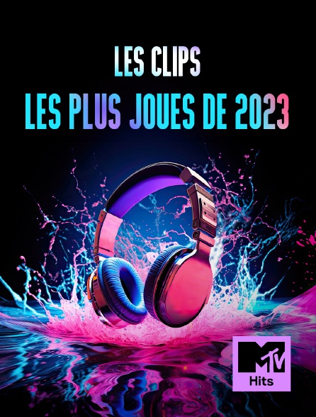 MTV Hits - Les clips les plus joués de 2023
