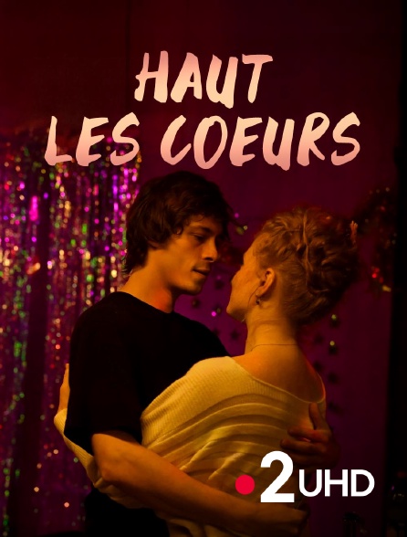 France 2 UHD - Haut les coeurs