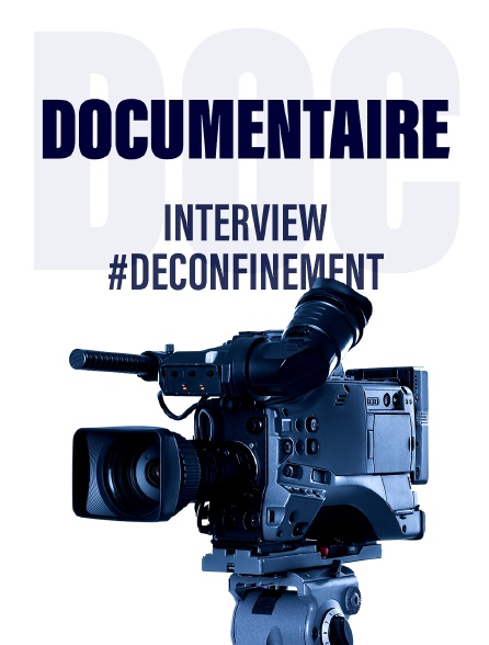 Les Interviews #Déconfinement