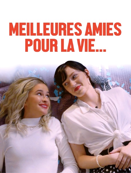 Meilleures amies pour la vie…