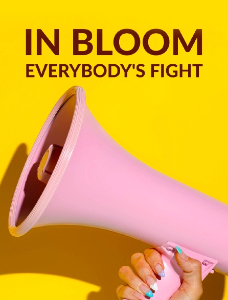 In Bloom: Everybody's Fight
