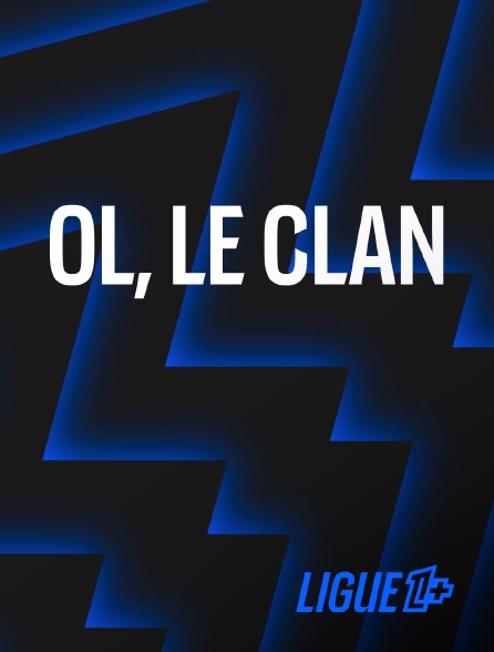 Ligue 1+ - Olympique Lyonnais, le clan