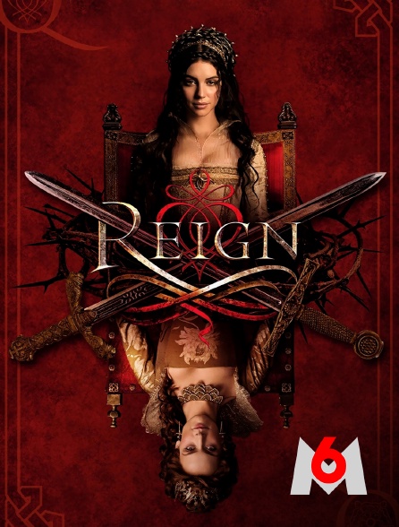 M6 - Reign : le destin d'une reine