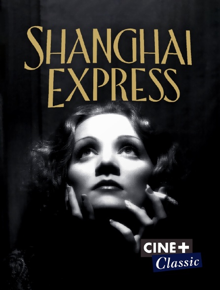 Ciné+ Classic - Shanghai Express
