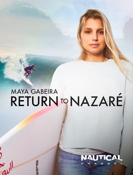 Nautical Channel - Maya Gabeira - Return to Nazaré