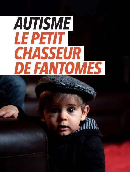 Autisme : le petit chasseur de fantômes