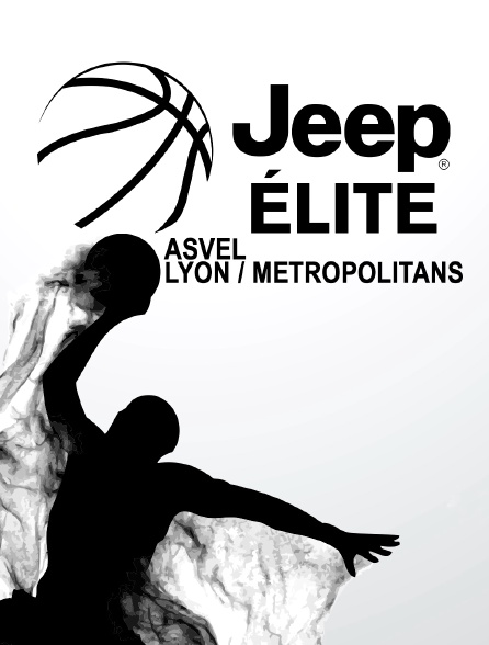 Jeep ELITE - ASVEL Lyon / Metropolitans