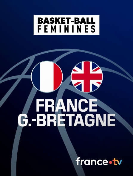 France.tv - Basket-ball - Match amical international féminin : France / Grande-Bretagne