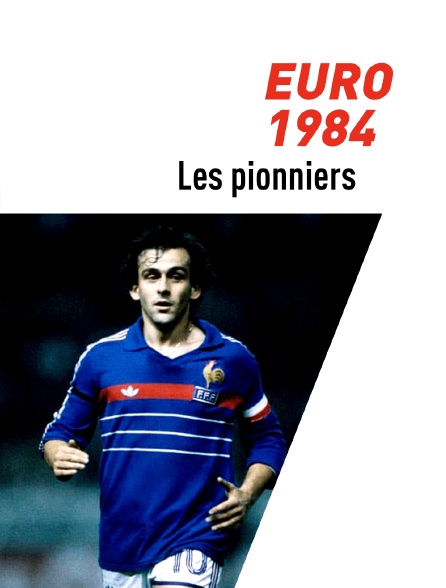 Euro 1984 : les pionniers