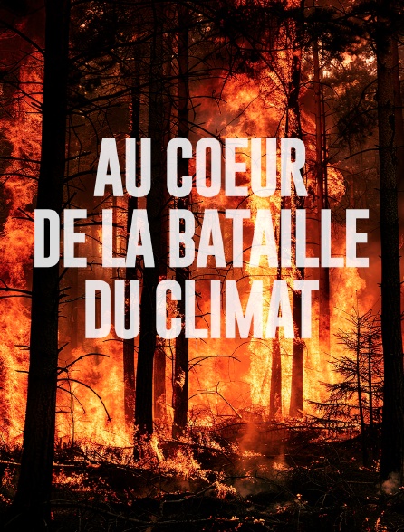 Au coeur de la bataille du climat