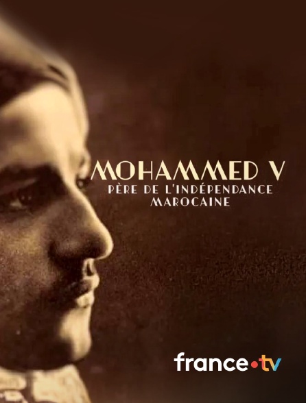 france.tv - Mohammed V, père de l'indépendance marocaine en replay