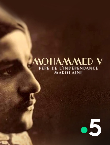 France 5 - Mohammed V, père de l'indépendance marocaine