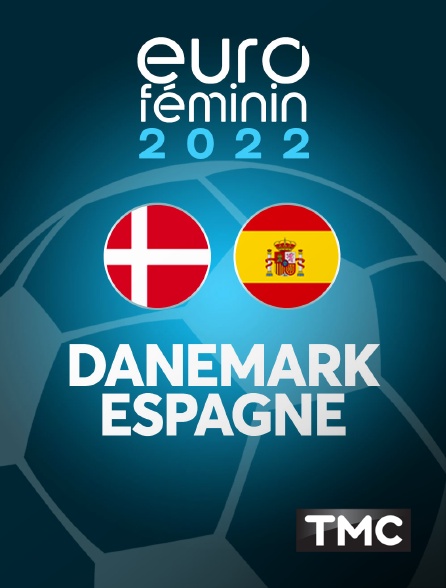 TMC - Football - Euro féminin 2022 : Danemark / Espagne ou Finlande / Allemagne