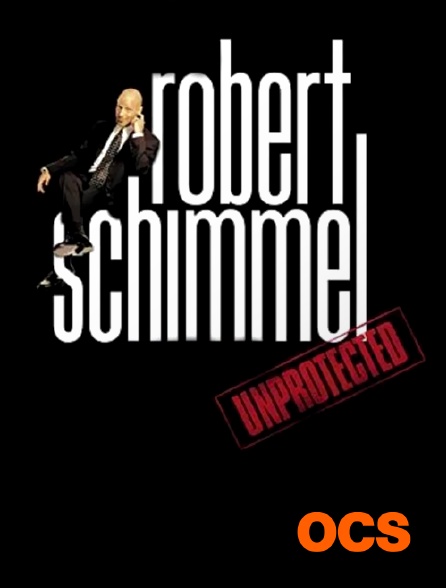 OCS - Robert Schimmel : Unprotected