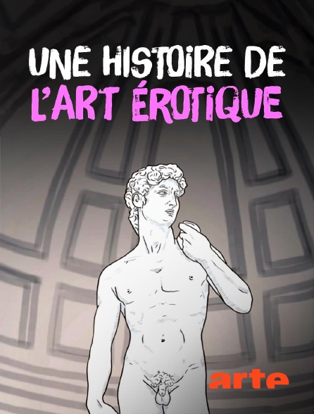 Arte - Une histoire de l'art érotique