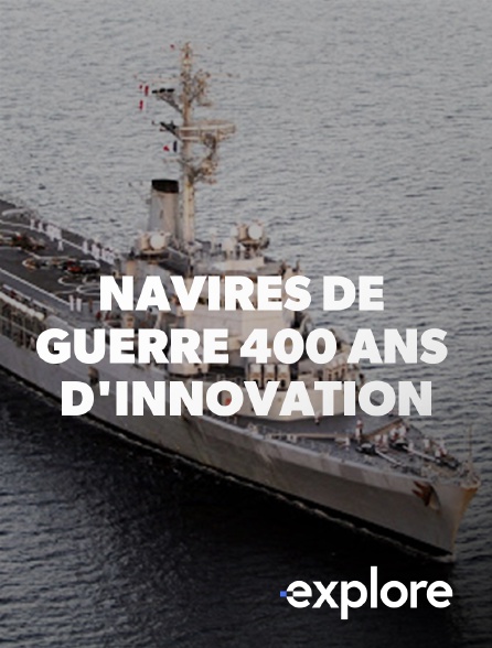 EXPLORE - Navires de guerre : 400 ans d'innovation