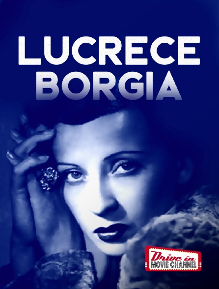 Drive-in Movie Channel - Lucrece Borgia