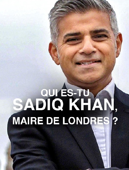 Qui es-tu Sadiq Khan, maire de Londres ?