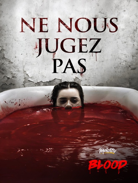 Molotov Channels BLOOD - Ne nous jugez pas