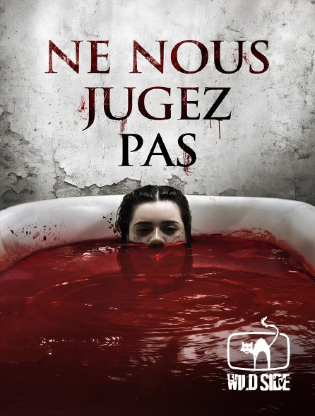 Wild Side TV - Ne nous jugez pas