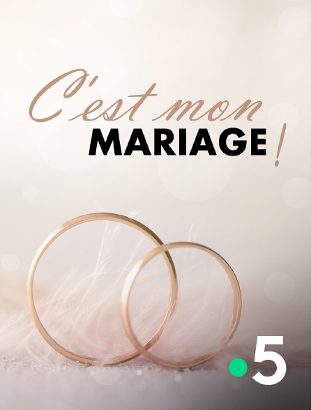 France 5 - C'est mon mariage !