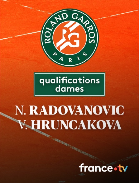France.tv - Tennis - 2e tour des qualifications Roland-Garros : N. Radovanovic / V. Hruncakova