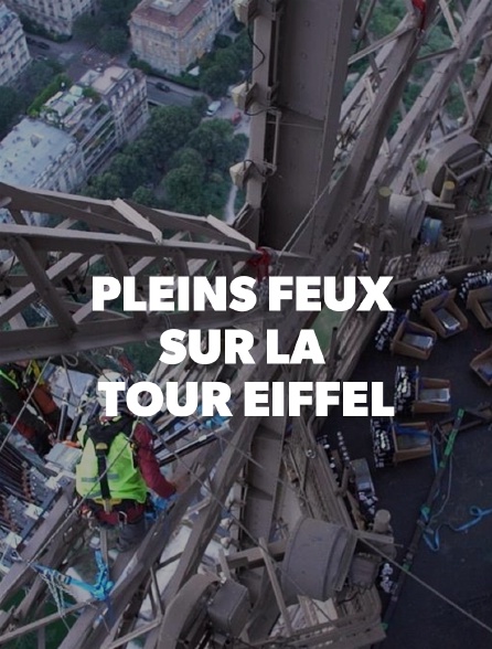 Pleins feux sur la Tour Eiffel