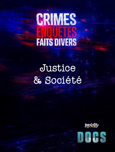Molotov Channels Docs - Crimes, Enquêtes, Faits Divers : Justice & Société
