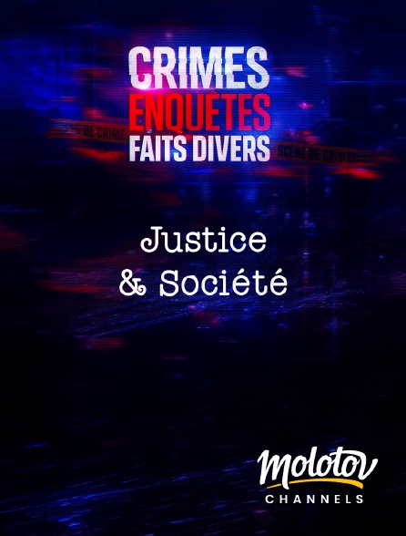 Molotov channels - Crimes, Enquêtes, Faits Divers : Justice & Société