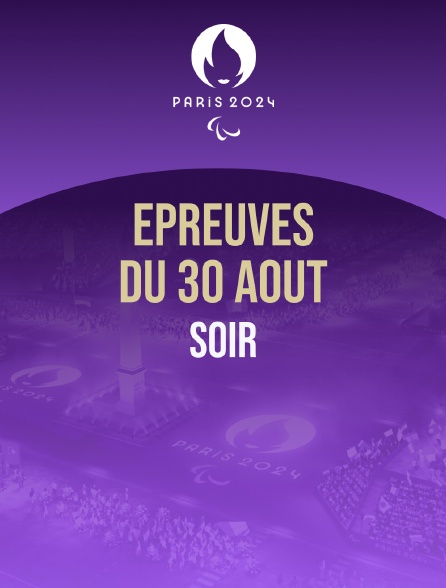 Paris 2024 - Epreuves du 30 août : session du soir