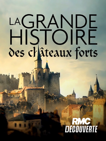 RMC Découverte - La grande histoire des châteaux forts