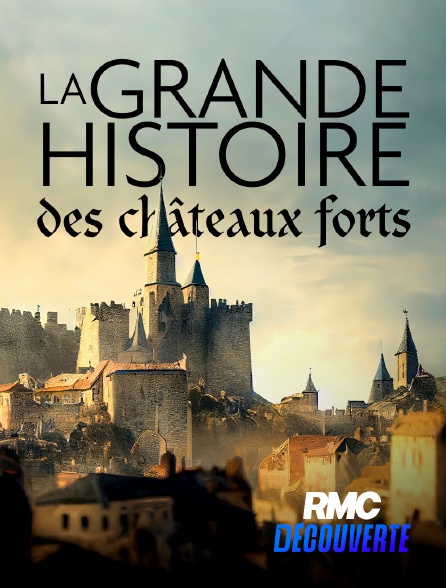 RMC Découverte - La grande histoire des châteaux forts en replay