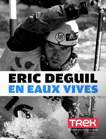 Trek - Eric Deguil en eaux vives