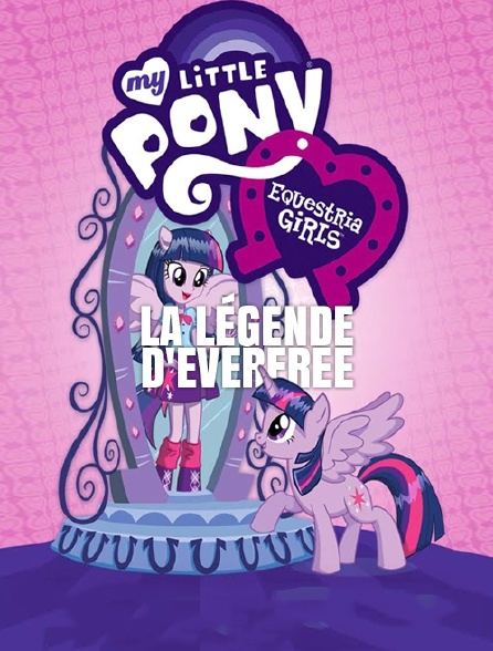 My Little Pony Equestria Girls : La légende d'Everfree