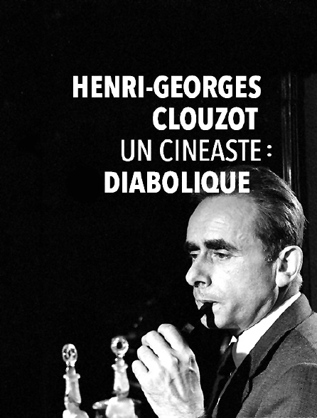Henri-Georges Clouzot : un cinéaste "diabolique"