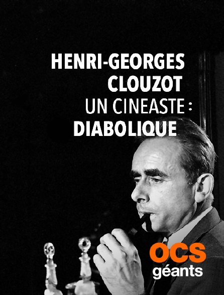 OCS Géants - Henri-Georges Clouzot : un cinéaste "diabolique"