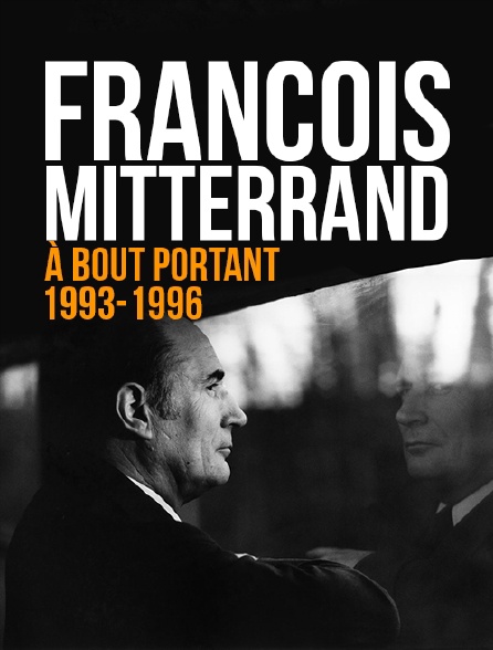 François Mitterrand, à bout portant 1993-1996