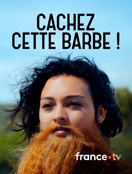 france.tv - Cachez cette barbe !