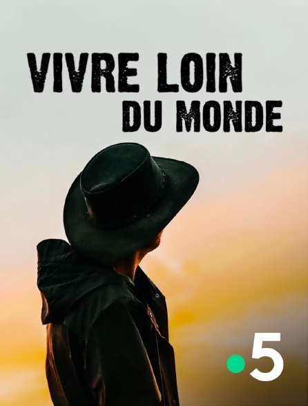 France 5 - Vivre loin du monde