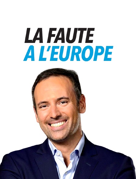 La faute à l'Europe