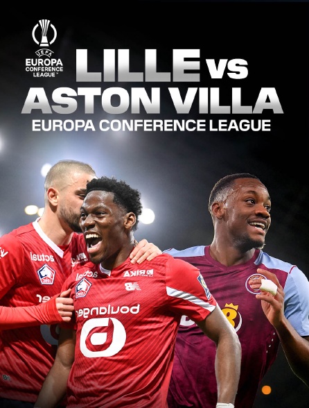 Football - Ligue Europa Conférence : Lille / Aston Villa