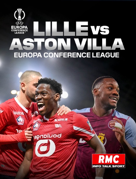 RMC Info, Talk, Sport - Football - Ligue Europa Conférence : Lille / Aston Villa