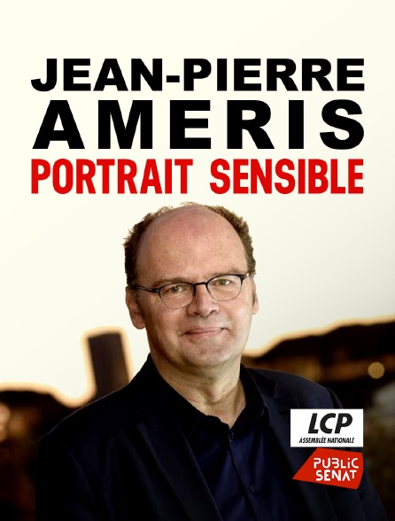LCP Public Sénat - Jean-Pierre Améris, portrait sensible