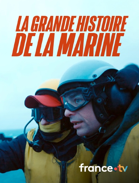 france.tv - La grande Histoire de la Marine en replay