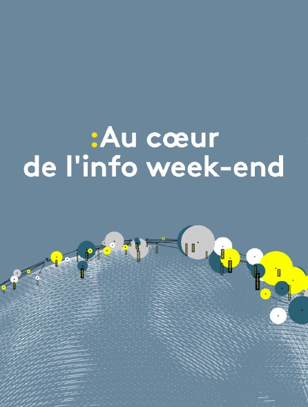 Au cœur de l'info week-end