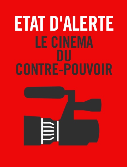 Etat d'alerte, le cinéma du contre-pouvoir