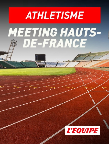L'Equipe - Athlétisme : Meeting Hauts-de-France Pas-de-Calais