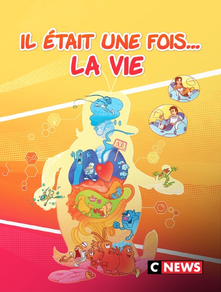 CNEWS - Il était une fois... la vie