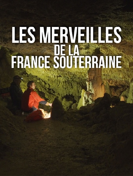 Les merveilles de la France souterraine